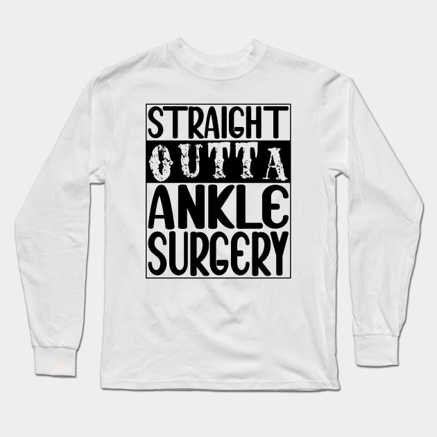 Ankle Surgery Long Sleeve T-Shirt by Medical Surgeries